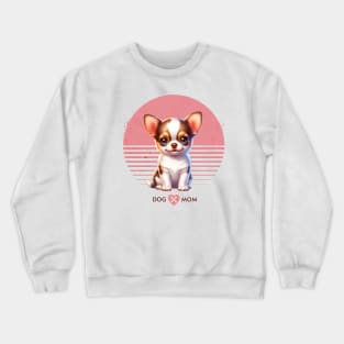 Chihuahua Puppy | Proud Dog Mom Crewneck Sweatshirt